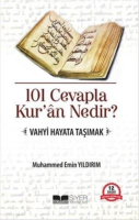 101 Cevapla Kur’ân Nedir? Vahyi Hayata Taşımak