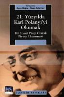 21. Yüzyılda Karl Polanyi'yi Okumak; Bir Siyasi Proje Olarak Piyasa Ekonomisi