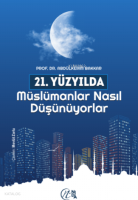 21. Yüzyılda Müslümanlar Nasıl Düşünüyorlar