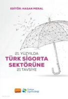 21. Yüzyılda Türk Sigorta Sektörüne 21 Tavsiye