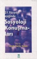 21. Yüzyılın Eşiğinde Sosyoloji Konuşmaları