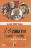 28 Şubat’ın Çözülen Kodları