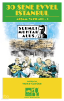 30 Sene Evvel İstanbul;Akşam Yazıları 1