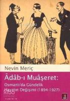 Âdâb-ı Muâşeret; Osmanlı´da Gündelik Hayatın Değişimi (1894-1927)