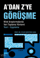A'dan Z'ye Görüşme;Nitel Araştırmalarda Veri Toplama Yöntemi - Teori - Uygulama