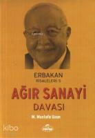 Ağır Sanayi Davası; Erbakan Risaleleri: 5
