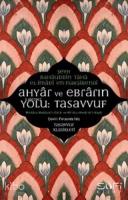 Ahyar Ve Ebrarın Yolu: Tasavvuf; Minhacu Makasidi'l- Ebrar ve Mi'racu Mevaridi'l-Ahyar