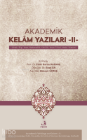 Akademik Kelâm Yazıları -II- ;(Ahlak, Bilgi, İman, Nedensellik, Kötülük, İnsan Fiilleri, Meâd, Yöntem)