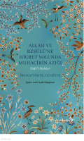 Allah ve Resulüne Hicret Yolunda - Muhacirin Azığı;Zadü'l Muhacir