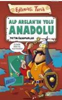 Alp Arslan'ın Yolu Anadolu; Eğlenceli Tarih