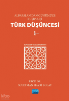 Alparslan’dan Günümüze Kuşbakışı Türk Düşüncesi 1;Alparslan’dan Cumhuriyet’e