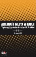 Alternatif Medya ve Haber; Toplumsal Hareketlerde Habercilik Pratikleri