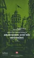 Amanvermez Avni Nin Serüvenleri; 2. Cilt - Osmanlı Nın Sherlock Holmes'