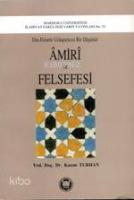 Amiri ve Felsefesi; Din-felsefe Uzlaştırıcısı Bir Düşünür