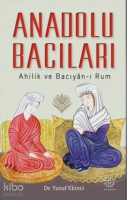 Anadolu Bacıları: Ahilik ve Bacıyan-ı Rum