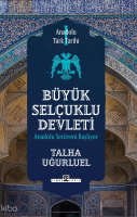 Anadolu Türk Tarihi 1 - Büyük Selçuklu Devleti
