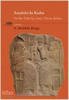 Anadolu'da Kadın; On Bin Yıldır Eş, Anne, Tüccar, Kraliçe