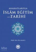 Anahatlarıyla İslam Eğitim Tarihi