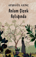 Anlam Çiçek Açtığında