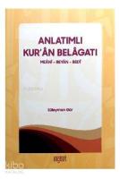 Anlatımlı Kur'an Belagatı; Meani - Beyan - Bedi