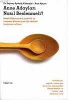 Anne Adayları Nasıl Beslenmeli?; Hamileliğe Hazırlık, Gebelik ve Emzirme Dönemi İçin