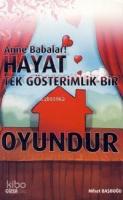 Anne Babalar! Hayat Tek Gösterimlik Bir Oyundur