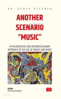 Another Scenario “Music”;A Philosophical and Interdisciplinary Approach to the Use of Images and Music