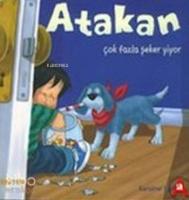 Atakan Çok Fazla Şeker Yiyor (Ciltli)