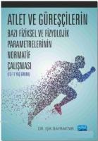Atlet ve Güreşçilerin Bazı Fiziksel ve Fizyolojik Parametrelerinin Normatif Çalışması; 13-17 Yaş Grubu