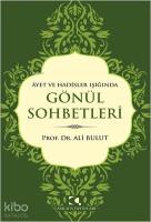 Âyet ve Hadisler Işığında Gönül Sohbetleri