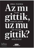Az Mı Gittik, Uz Mu Gittik?; Yeni Vakıfların 50 Yıllık Hikayesi