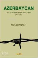 Azerbaycan; Türklerinin Millî Mücadele Tarihi 1920-1945