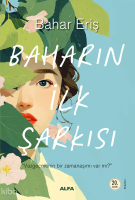 Baharın İlk Şarkısı;Vazgeçmenin Bir Zamanaşımı Var Mı ?