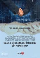 Banka Birleşmeleri Üzerine Bir Araştırma; İşletme Birleşmelerinde Özdeşleşme, Güven, İletişim, Kültür ve Süreç Adaletinin Çalışanların İş Doyu