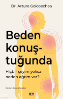Beden Konuştuğunda;Hiçbir Şeyim Yoksa Neden Ağrım Var?