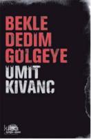 Bekle Dedim Gölgeye