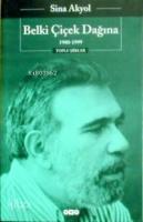 Belki Çiçek Dağına; 1980 1999 Toplu Şiirler