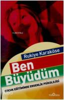 Ben Büyüdüm; Çocuk Eğitiminde Ergenlik Psikolojisi