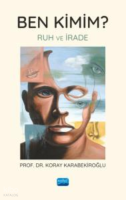 Ben Kimim?;Ruh Ve İrade