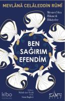 Ben Sağırım Efendim; Mesnevî'den Hikmetli Hikâyeler