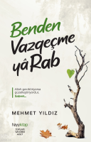 Benden Vazgeçme Ya Rab!
