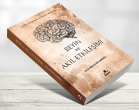 Beyin ve Akıl Etkileşimi;Çaplı Düşünmek ve Kendini Yönetmek