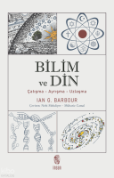 Bilim ve Din; Çatışma - Ayrışma - Uzlaşma