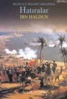 Bilim ve Siyaset Arasında Hatıralar; Et-ta'rîf Bi-ibn Haldun ve Rıhletuhu Garben ve Şarkan