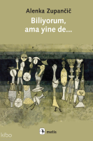 Biliyorum, Ama Yine De...