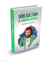 Bir Devrin Son Sultanı 2. Abdülhamid (Ciltli)
