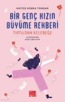 Bir Genç Kızın Büyüme Rehberi ;Tırtıldan Kelebeğe