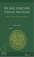 Bir Kriz Sürecinde Strateji Arayışları; Bırakın Ölüler Ölülerini Gömsün