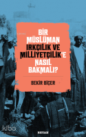 Bir Müslüman Irkçılık ve Milliyetçilik’e Nasıl Bakmalı?