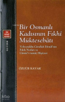 Bir Osmanlı Kadısının Fıkhi Müktesebatı;Veliyyüddîn Carullah Efendi'nin Fıkıh Notları ve Camiü'r-rumûz Haşiyesi